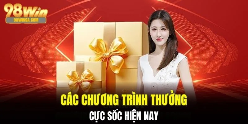 Khuyến Mãi 98WIN - Mở Tiệc Vàng Nhận Ngay Lộc Lớn 2 Các sự kiện ưu đãi cực sốt khi tham gia