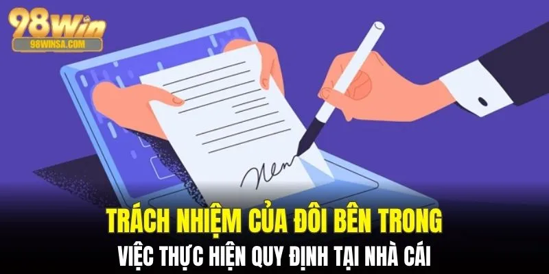 Điều Khoản Và Điều Kiện - Nắm Bắt Quy Định Quan Trọng 3 Cam kết của đôi bên khi tuân thủ quy định 98WIN