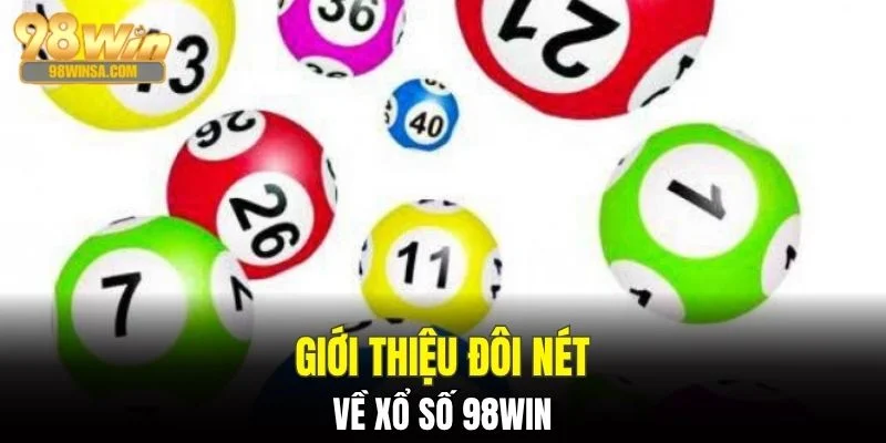 Xổ Số 98WIN - Sân Chơi May Mắn Với Tỷ Lệ Thưởng Khủng 1 Giới thiệu đôi nét chung về sân chơi xổ số 98WIN