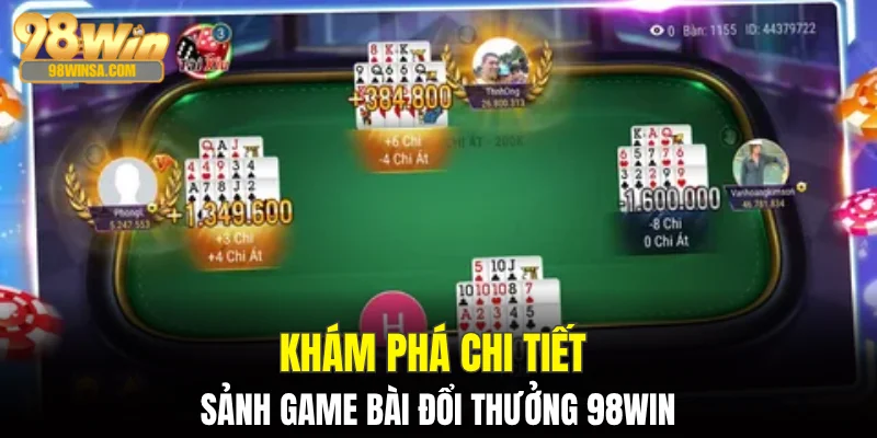 Game Bài Đổi Thưởng Siêu Hấp Dẫn Tại Nhà Cái 98WIN 2 Khám phá chi tiết sảnh game bài đổi thưởng 98WIN