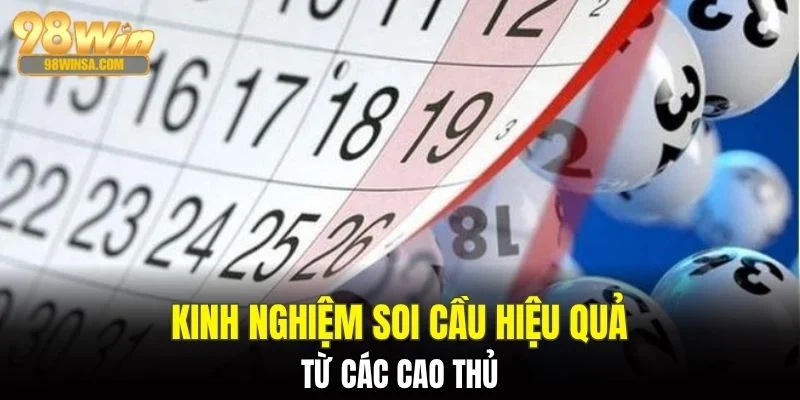 Cách Soi Cầu Xổ Số 98WIN Dành Cho Các Hội Viên Nhà Cái 4 Kinh nghiệm thực hiện cách coi cầu xổ số từ cao thủ