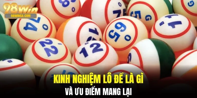 Kinh Nghiệm Lô Đề - Bí Kíp Chiến Thắng Cùng Con Số May Mắn 2 Lợi ích người chơi nhận được từ kinh nghiệm lô đề