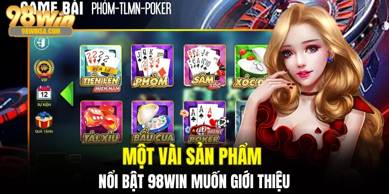 Một vài sản phẩm nổi bật 98WIN muốn giới thiệu