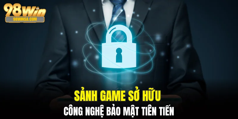 Game Bài Đổi Thưởng Siêu Hấp Dẫn Tại Nhà Cái 98WIN 3 Sảnh game sở hữu công nghệ bảo mật tiên tiến